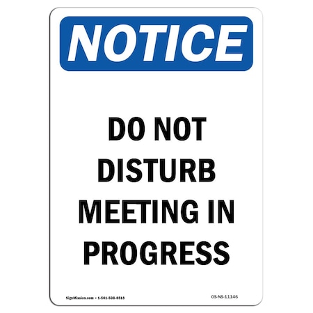 Signmission Safety Sign, OSHA Notice, 14" Height, Aluminum, Do Not Disturb Meeting In Progress Sign, Portrait OS-NS-A-1014-V-11146